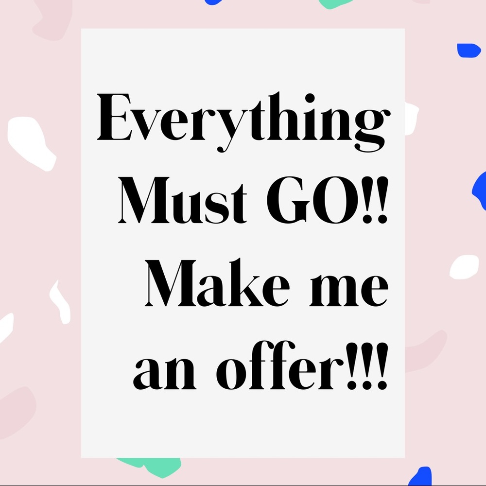 Everything Must GO!! Send your BEST offer now!!!